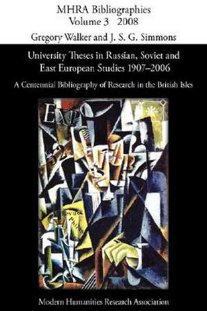 University Theses in Russian, Soviet and East European Studies, 1907-2006 de Gregory Walker