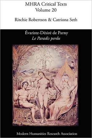 Evariste-Desire de Parny, 'le Paradis Perdu': Vol. 3, Autobiographies, Novels, Poetry, Letters, Historical Works, Natural de Ritchie Robertson