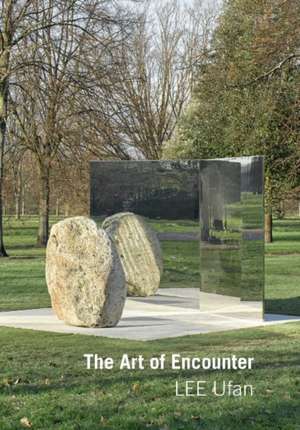 Lee Ufan: Art of Encounter de Hans Ulrich Obrist