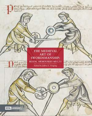 The Medieval Art of Swordsmanship: Royal Armouries MS I.33 de Jeffrey L. Forgeng