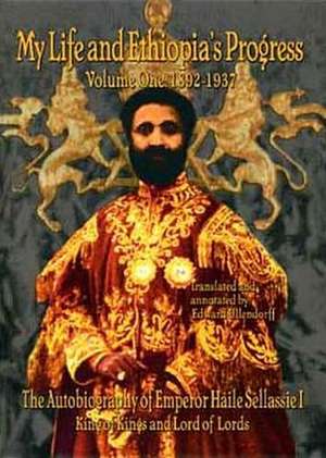 The Autobiography of Emperor Haile Sellassie I: King of All Kings and Lord of All Lords; My Life and Ethopia's Progress 1892-1937 de Haile Sellassie