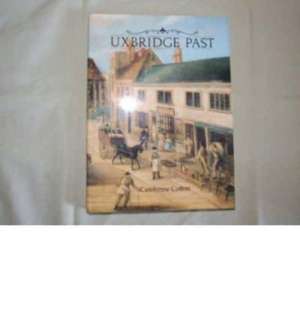 Uxbridge Past de Carolynne Cotton