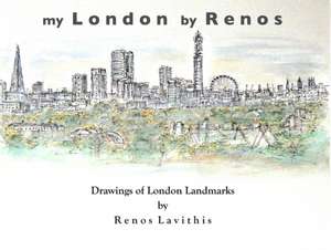 My London by Renos: Drawings of London Landmarks de Renos Lavithis