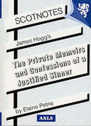 James Hogg's "Private Memoirs" and "Confessions of a Justified Sinner" de Elaine Petrie