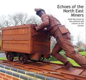 Echoes of the North East Miners de Ken Smith