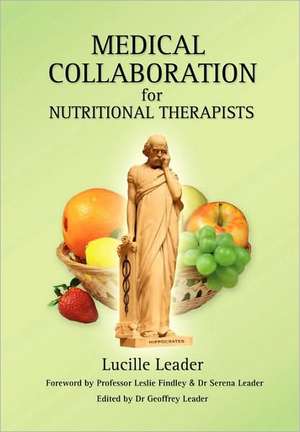 Medical Collaboration for Nutritional Therapists de Lucille Leader