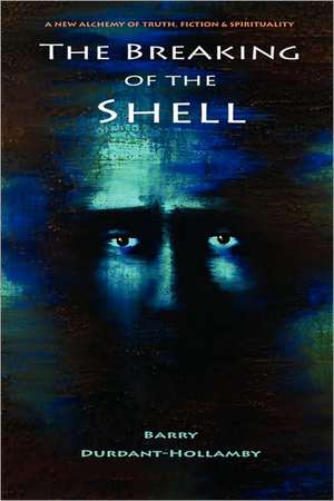 The Breaking of the Shell de Barry Durdant-Hollamby