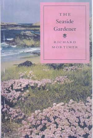 The Seaside Gardener de Richard Mortimer