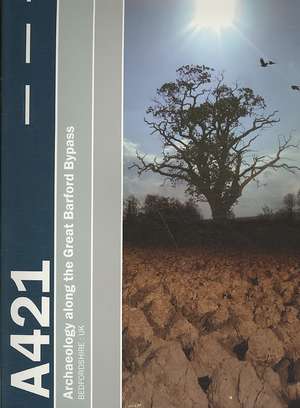 Settlement on the Bedfordshire Claylands: Archaeology Along the A421 Great Barford Bypass de Jane Timby