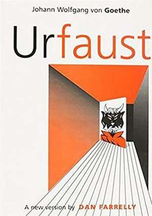 Urfaust, a New Version of Goethe's Early Faust in Brechtian Mode: A New Version of Goethe's Urfaust de Johann Wolfgang Von Goethe