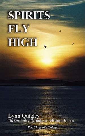 Spirits Fly High de Lynn Margaret Quigley