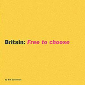 BRITAIN FREE TO CHOOSE de Bill Jamieson