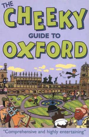 The Cheeky Guide To Oxford 2nd Ed. de Cheeky Guides