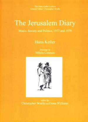 The Jerusalem Diary – Music, Society and Politics, 1977 and 1979 de Hans Keller