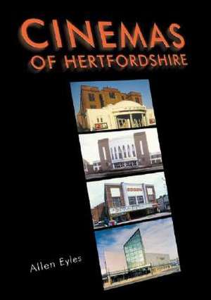 Cinemas of Hertfordshire de Allen Eyles