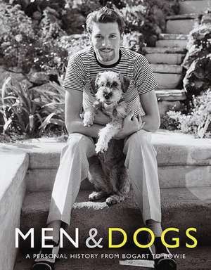 Men & Dogs: A Personal History from Bogart to Bowie de Juduth Watt