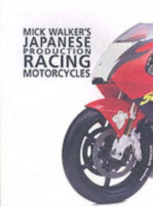 Japanese Production Racing Motorcycles: 'Claudine Von Bella' de Walker Mick