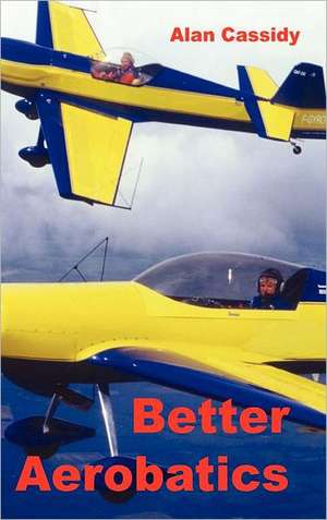 Better Aerobatics de Alan Charles Cassidy