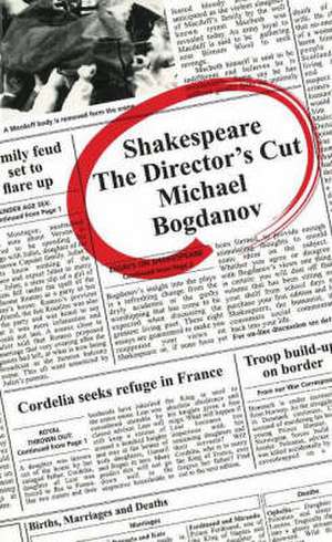 Shakespeare the Director's Cut de Michael Bogdanov