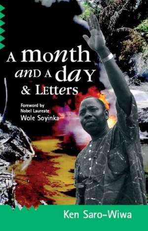 A Month And A Day: & Letters de Ken Saro-Wiwa