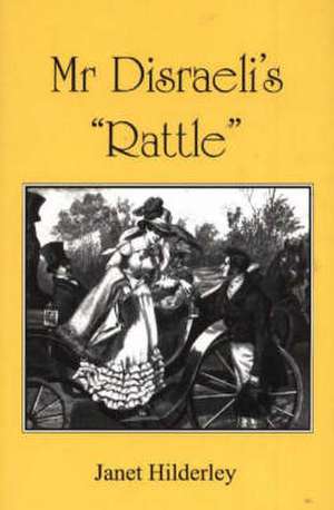 Mr Disraeli's 'Rattle' de Janet Hilderley