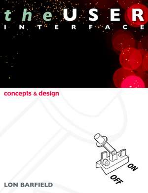 The User Interface: Concepts and Design de Lon Barfield