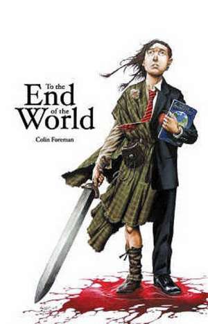 Foreman, C: To the End of the World de Colin Foreman