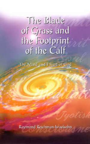 The Blade of Grass and the Footprint of the Calf de Raymond Reichman-Israelsohn