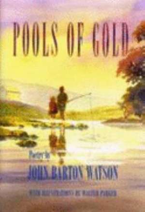 Pools of Gold de JOHN BARTON WATSON