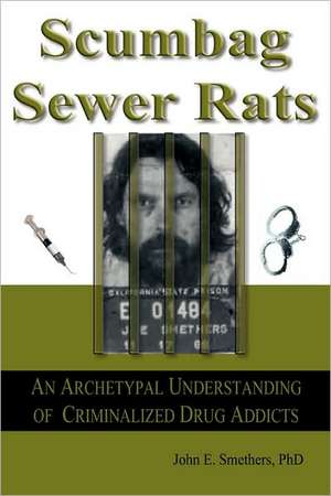 Scumbag Sewer Rats de John E Smethers