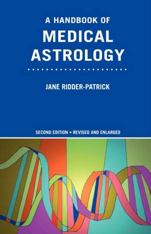 A Handbook of Medical Astrology de Jane Ridder-Patrick