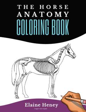 Horse Anatomy Coloring Book For Adults - Self Assessment Equine Coloring Workbook de Elaine Heney