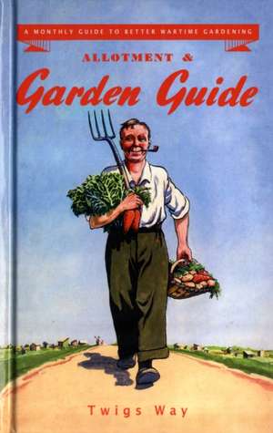 Allotment and Garden Guide de Twigs Way