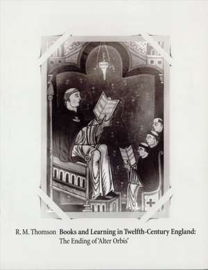 Books and Learning in Twelfth–Century England – The Ending of `Alter O de Rodney M Thomson