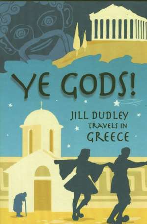 Ye Gods! de Jill Dudley