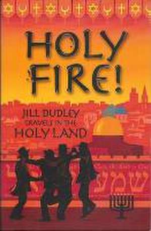 Holy Fire ! de Jill Dudley