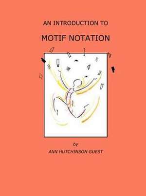 An Introduction to Motif Notation de Ann Hutchinson Guest