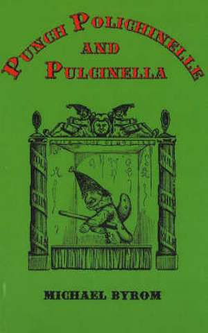 Punch, Polichinelle and Pulcinella de Michael Byrom