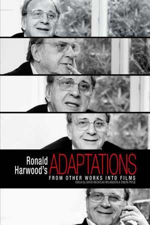 Ronald Harwood's Adaptations: From Other Works Into Films de Ronald Harwood