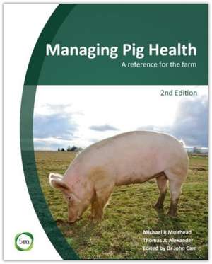 Managing Pig Health: A Reference for the Farm (2nd Edition) de Michael R. Muirhead