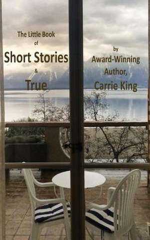 Short Stories & True de Carrie King