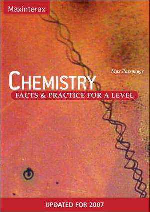 Chemistry Facts and Practice for a Level Chemistry de Max W. Parsonage