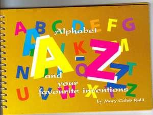 Alphabet A-Z and Your Favourite Inventions de M.C Kudi