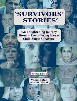 Survivors' Stories: An Enlightening Journey Through the Differing Lives of Child Abuse Survivors de Morven Fyfe