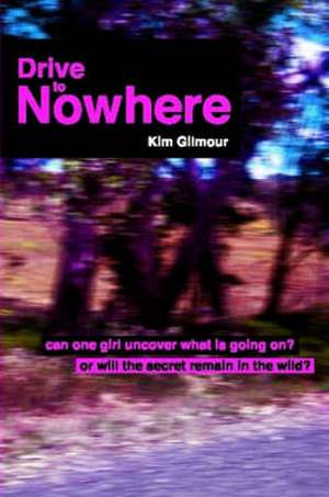 Drive to Nowhere de Kim Gilmour