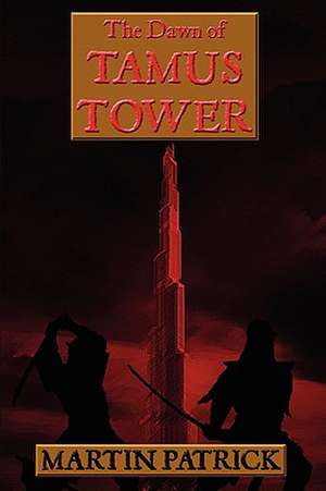 The Dawn of Tamus Tower de Martin Patrick