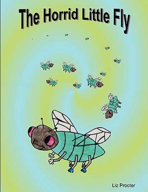 The Horrid Little Fly de Liz Procter