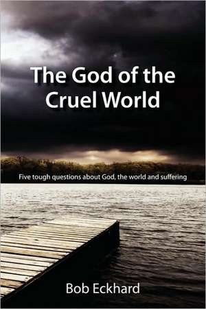 The God of the Cruel World de Bob Eckhard