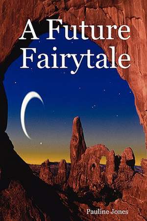 A Future Fairytale de Pauline J. Jones