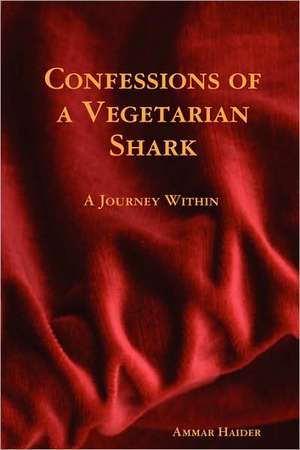 Confessions of a Vegetarian Shark de Ammar Haider